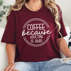 Wholesale Coffee Because Adulting is Hard Graphic Tee - Maroon