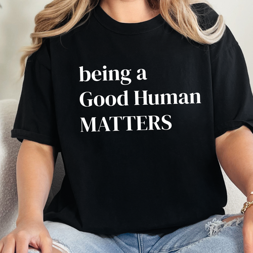 Wholesale Being a Good Human Matters Graphic Tee - Black