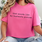 Wholesale Sounds Like My Husband's Problem Graphic Tee - Charity Pink Tee
