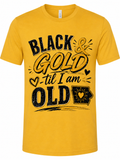 Black and Gold Til I am Old